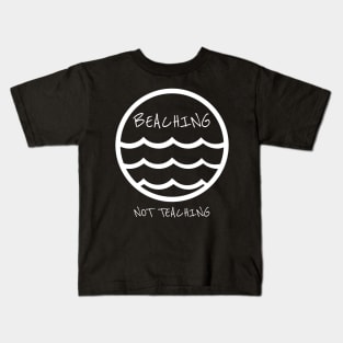 Beaching not teaching Shirt Kids T-Shirt